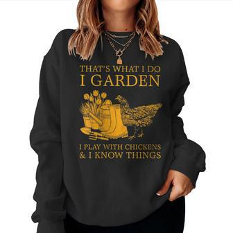 Womens Thats What I Do I Garden I Play With Chickens I Know Things Women Crewneck Graphic Sweatshirt - Thegiftio UK
