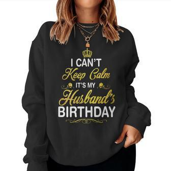 Womens Vintage I Cant Keep Calm Its My Husbands Birthday Women Crewneck Graphic Sweatshirt - Seseable