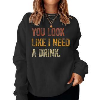 Womens You Look Like I Need A Drink Funny Saying Fun Drinking Women Crewneck Graphic Sweatshirt - Seseable