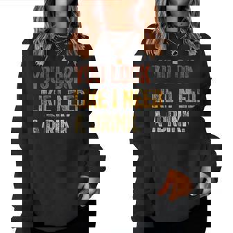 Womens You Look Like I Need A Drink Funny Saying Fun Drinking Women Crewneck Graphic Sweatshirt - Seseable