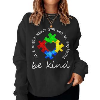 In A World Where You Can Be Anything Be Kind Autism Puzzle Women Sweatshirt | Mazezy