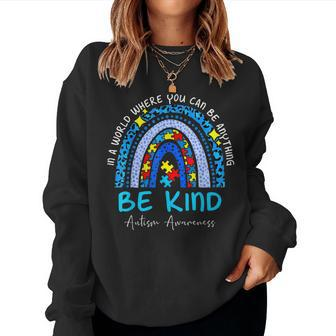 In A World Where You Can Be Anything Be Kind Autism Rainbow Sweatshirt | Mazezy