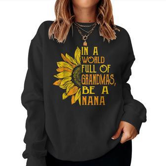 In A World Full Of Grandmas Be A Nana Best Grandma Women Sweatshirt | Mazezy UK