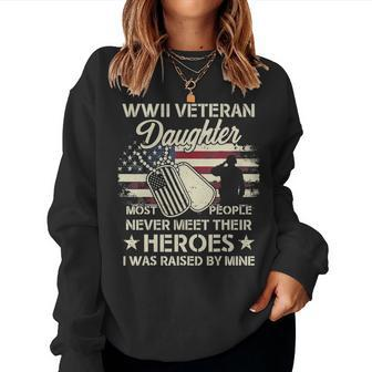 Wwii Veteran Daughter Most People Never Meet Their Heroes V3 Women Crewneck Graphic Sweatshirt - Seseable