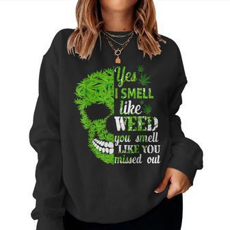 Yes I Smell Like Weed You Smell Like You Missed Out Skull Women Sweatshirt | Mazezy