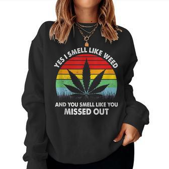 Yes I Smell Like Weed You Smell Like You Missed Out Women Sweatshirt | Mazezy