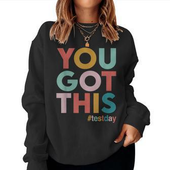 You Got This For Teacher Motivational Testing Day Women Crewneck Graphic Sweatshirt - Seseable