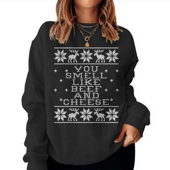 You Smell Like Beef And Cheese Funny Christmas Day Holiday Women Crewneck Graphic Sweatshirt - Seseable