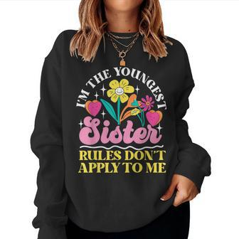 Im The Youngest Sister Rules Dont Apply To Me Women Sweatshirt | Mazezy