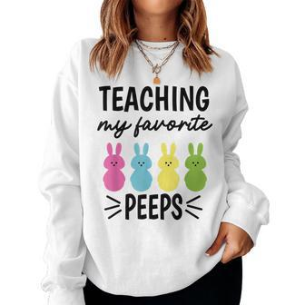 Easter Teacher Teaching My Favorite Peeps Women Sweatshirt | Mazezy