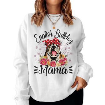 English Bulldog Mama Florals Cute Dog Mom Women Sweatshirt | Mazezy