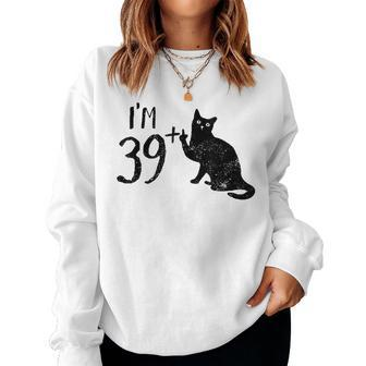 Funny Cat Im 39 Plus 1 Cat Mom 40Th Birthday Cat Lovers Women Crewneck Graphic Sweatshirt - Seseable