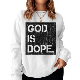 God Is Dope Christian Faith Believer Women Sweatshirt | Mazezy