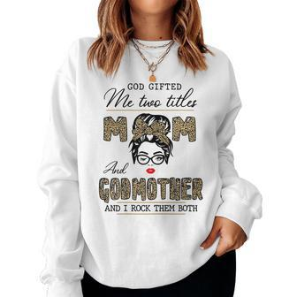God ed Me Two Titles Mom And Godmother Leopard Wink Women Sweatshirt | Mazezy