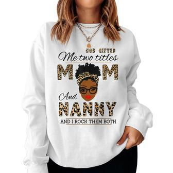 God ed Me Two Titles Mom Nanny Melanin Leopard Women Sweatshirt | Mazezy