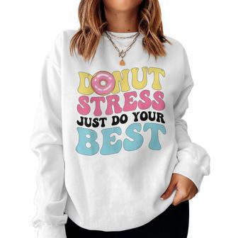 Groovy Donut Stress Just Do Your Best Testing Day Teacher Women Crewneck Graphic Sweatshirt - Thegiftio UK