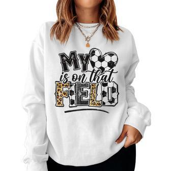 My Heart Is On That Field Soccer Leopard Soccer Mom Women Sweatshirt | Mazezy