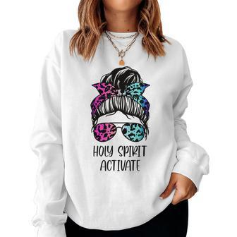 Holy Spirit Activate Messy Hair Bun Mum Mother Women Sweatshirt | Mazezy