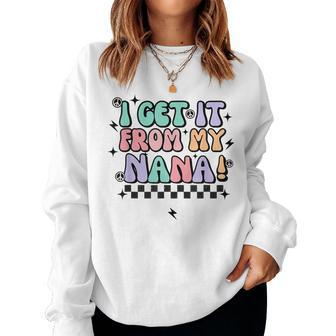 I Get It From My Nana Funny Happy Mothers Day Retro Women Crewneck Graphic Sweatshirt - Thegiftio UK