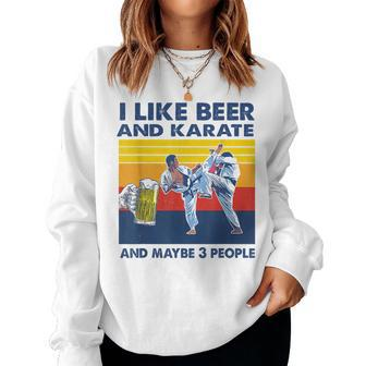 I Like Beer And Karate And Maybe 3 People Vintage Gift Women Crewneck Graphic Sweatshirt - Seseable