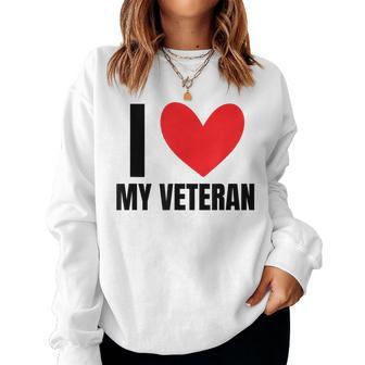 I Love My Veteran Military Wife Dad Boyfriend Usa Women Crewneck Graphic Sweatshirt - Seseable