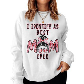 Womens I Identify As Best Mom Ever - - Women Sweatshirt | Mazezy