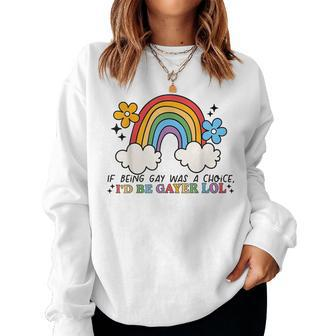 If Being Gay Was A Choice Id Be Gayer Lol Lgbt Retro Rainbow Women Crewneck Graphic Sweatshirt - Thegiftio UK