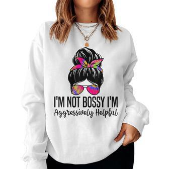 Im Not Bossy Im Aggressively Helpful Funny Women Messy Bun Women Crewneck Graphic Sweatshirt - Thegiftio UK