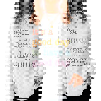 Its A Good Day To Have A Good Day For Women Sweatshirt | Mazezy
