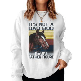 Its Not A Dad Bod Its Father Figure Vintage Horse Women Sweatshirt | Mazezy