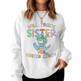 Kids Will Trade Sister For Easter Candy Eggs Rex Women Sweatshirt | Mazezy
