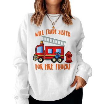 Kids Will Trade Sister For Fire Truck Boys Siblings Sibs Women Sweatshirt | Mazezy