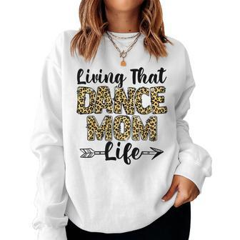 Leopard Living That Dance Mom Life Dancing Mama Women Sweatshirt | Mazezy CA