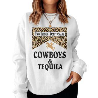 Leopard Two Things We Dont Chase Cowboys And Tequila Rodeo Women Sweatshirt | Mazezy