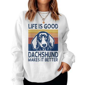 Life Is Good A Dachshund Dad Mom Makes It Better Dog Lover Women Sweatshirt | Mazezy