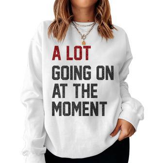 Womens A Lot Going On At The Moment Women Sweatshirt | Mazezy