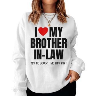 I Love My Brother In-Law Favorite For Sister In-Law Women Sweatshirt | Mazezy