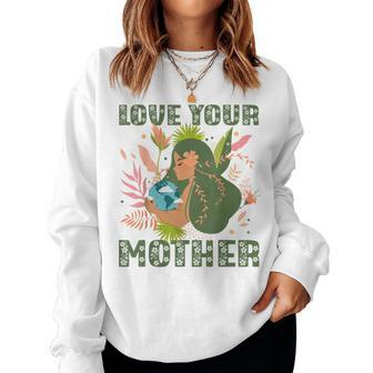 Love Your Mother Pachamama Earth Day Nature Environmental Women Sweatshirt | Mazezy