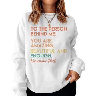 Womens You Matter You Are Amazing Vintage To The Person Behind Me Women Sweatshirt | Mazezy