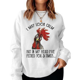 I May Look Calm Chicken Rooster Women Sweatshirt | Mazezy