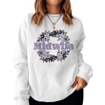 Midwife Flowers Midwifery Midwives Women Sweatshirt | Mazezy