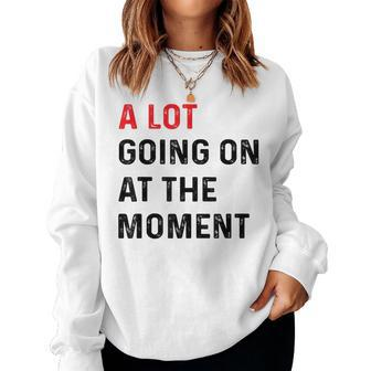 Not A Lot Going On At The Moment Women Sweatshirt | Mazezy