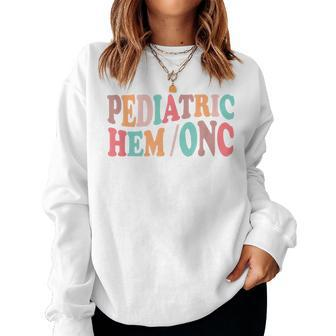 Pediatric Hematology Oncology Nurse Nursing Peds Hem Onc Women Crewneck Graphic Sweatshirt - Thegiftio UK