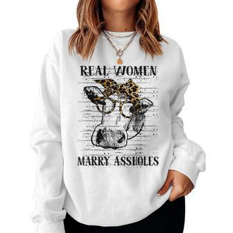 Real Women Marry Assholes Cow Lover Farm Women Sweatshirt | Mazezy