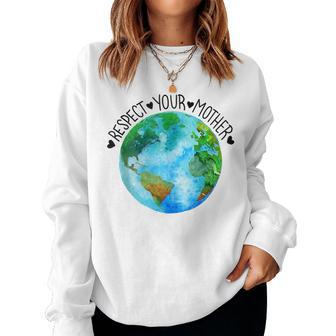 Respect Your Mother Earth Planet Environment Earth Day Women Crewneck Graphic Sweatshirt - Thegiftio UK