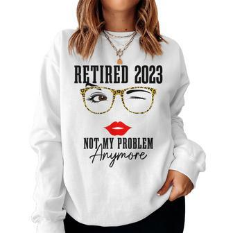 Retired 2023 Not My Problem Anymore Vintage Retirement Women Women Crewneck Graphic Sweatshirt - Seseable