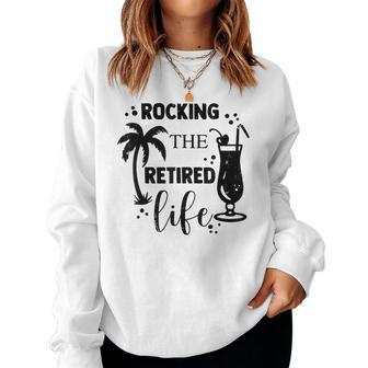 Retirement 2023 - Rocking The Retired Life Funny Women Crewneck Graphic Sweatshirt - Seseable