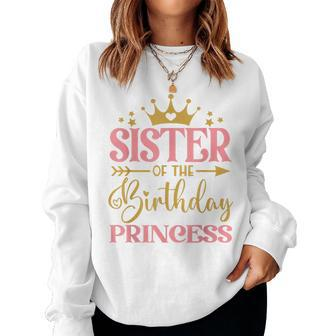 Sister Of The Birthday For Girl 1St Birthday Princess Girl Women Crewneck Graphic Sweatshirt - Thegiftio UK