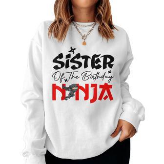 Sister Of The Birthday Ninja Birthday Gifts Family Matching Women Crewneck Graphic Sweatshirt - Thegiftio UK