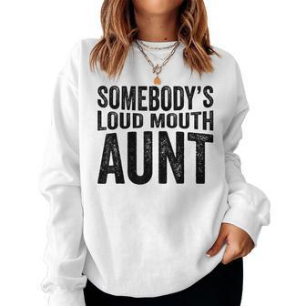 Somebodys Loud Mouth Aunt Auntie Women Sweatshirt | Mazezy
